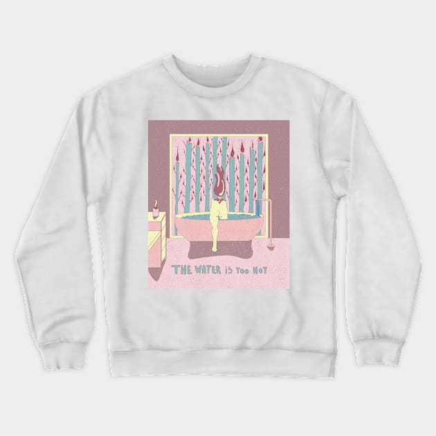 The Water is Too Hot Crewneck Sweatshirt by Rubbish Cartoon